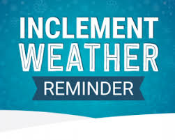 Inclement Weather Reminder